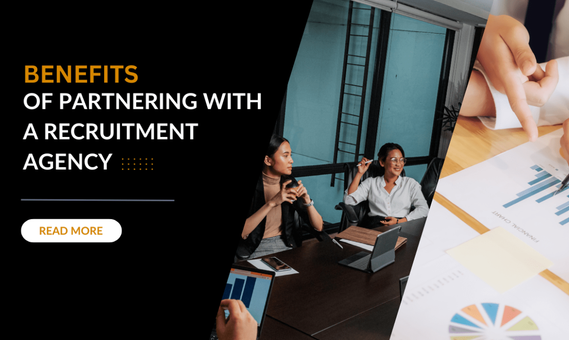 The Benefits of Partnering with a Recruitment Agency